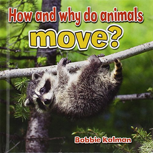 How and Why Do Animals Move? by Bobbie Kalman