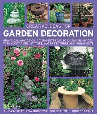 Creative Ideas for Garden Decoration: Practical advice on adding interest to outdoor spaces, with containers, statues, water features and ornaments