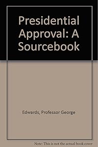 Presidential Approval: A Sourcebook by Professor George Edwards