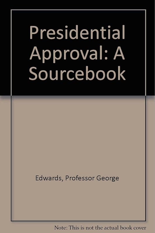 Presidential Approval: A Sourcebook by Professor George Edwards