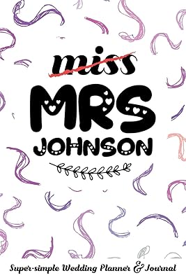 miss MRS JOHNSON Super-simple Wedding Planner & Journal: Wedding Planning Book Organizer Compact Personalized Planner with Handy Checklists