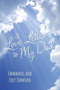 A Love Letter to My Dad by Emmanuel and Zoey Johnson