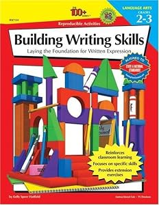 The 100+ Series Building Writing Skills, Grades 2-3: Laying the Foundation for Written Expression by Kelly & Rob Hatfield