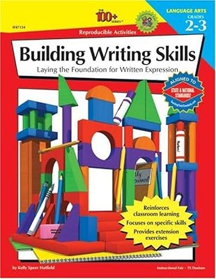 The 100+ Series Building Writing Skills, Grades 2-3: Laying the Foundation for Written Expression
