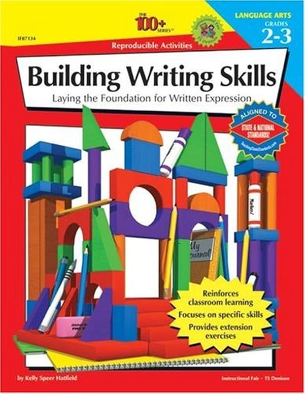 The 100+ Series Building Writing Skills, Grades 2-3: Laying the Foundation for Written Expression by Kelly & Rob Hatfield