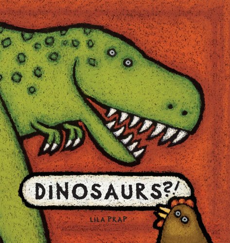 Dinosaurs?! by Lila Prap