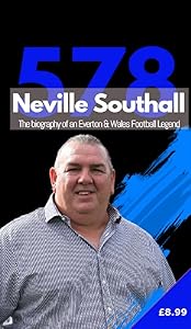 Neville Southall The Biography of An Everton & Wales Football Legend by Caroline Elwood-Stokes