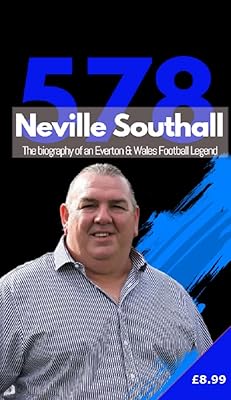 Neville Southall The Biography of An Everton & Wales Football Legend