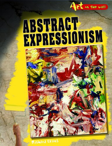 Abstract Expressionism (Art on the Wall) by Richard Spilsbury