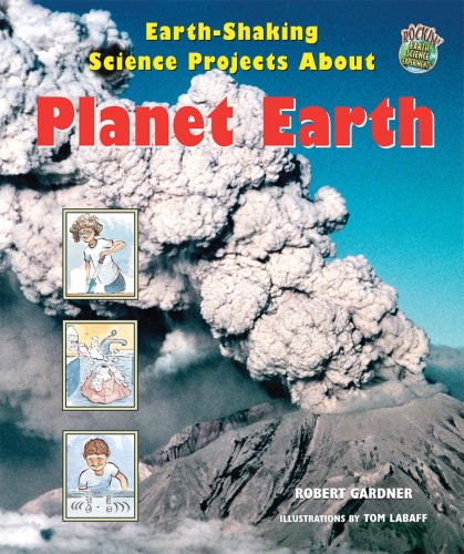 Earth-Shaking Science Projects About Planet Earth by Robert Gardner