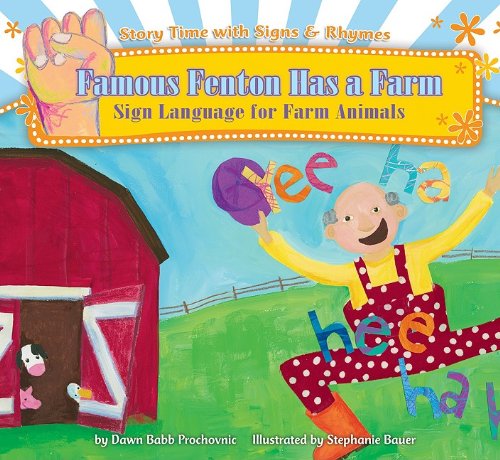 Famous Fenton Has a Farm: Sign Language for Farm Animals by Dawn Babb Prochovnic