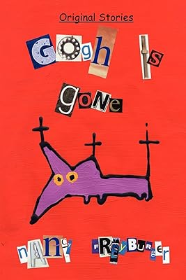 Gogh is Gone: Original Stories