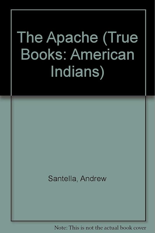 The Apache (True Books: American Indians) by Andrew Santella