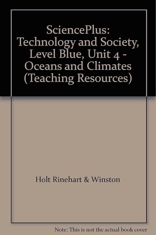 SciencePlus: Technology and Society, Level Blue, Unit 4 - Oceans and Climates (Teaching Resources) by Inc. Holt, Rinehart and Winston