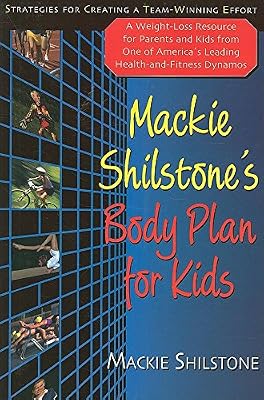 Mackie Shilstone's Body Plan for Kids: Strategies for Creating a Team-Winning Effort