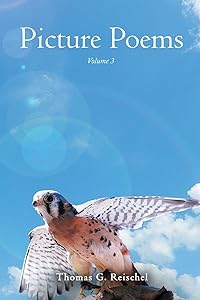 Picture Poems: Volume 3 by Thomas G Reischel