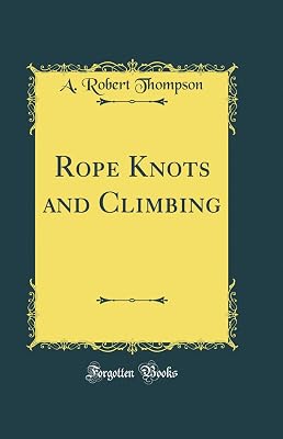 Rope Knots and Climbing (Classic Reprint)