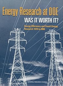 Energy Research at DOE: Was it Worth It? Energy Efficiency and Fossil Energy Research 1978 to 2000 by Committee on Benefits of DOE R&D on Energy Efficiency and Fossil Energy