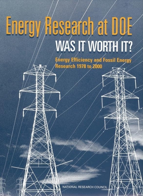 Energy Research at DOE: Was it Worth It? Energy Efficiency and Fossil Energy Research 1978 to 2000 by Committee on Benefits of DOE R&D on Energy Efficiency and Fossil Energy