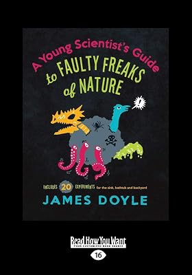 A Young Scientist's Guide to Faulty Freaks of Nature: Including 20 Experiments for the Sink, Bathtub and Backyard