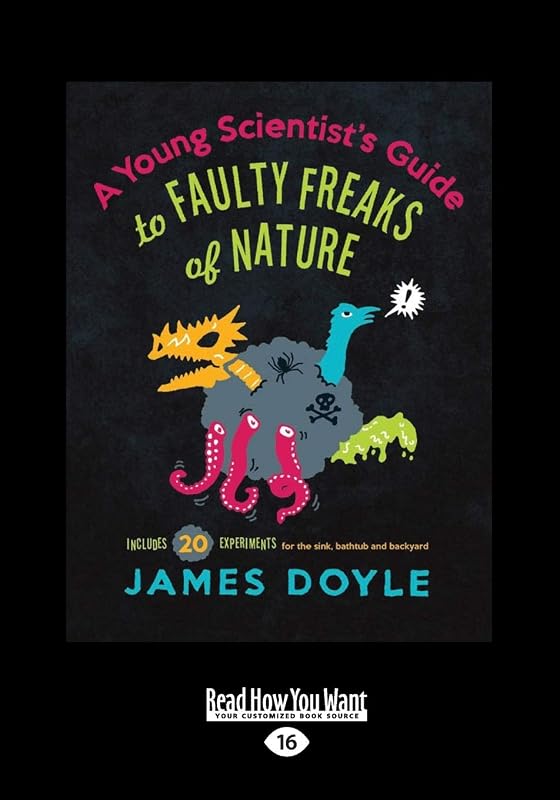 A Young Scientist's Guide to Faulty Freaks of Nature: Including 20 Experiments for the Sink, Bathtub and Backyard by James Doyle