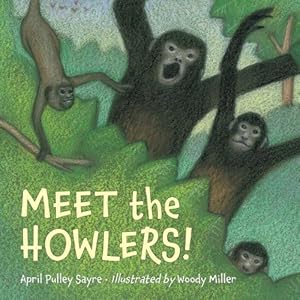 Meet the Howlers! by April Pulley Sayre