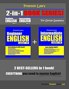 Preston Lee’s 2-in-1 Book Series! Beginner English Lesson 1 – 44 + Intermediate English Lesson 1 – 40 For Slovak Speakers (Preston Lee's English For Slovak Speakers)