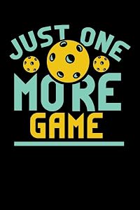 Just One More Game: 120 Pages I 6x9 I Graph Paper 4x4 I Funny Pickleball Gifts for Sport Enthusiasts