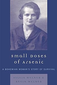 Small Doses of Arsenic: A Bohemian Woman's Story of Survival by Sylvia Welner
