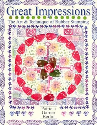 Great Impressions: Art & Technique of Rubber Stamping