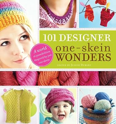 101 Designer One-Skein Wonders: A world of possibilities inspired by just one skein