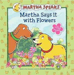 Martha Speaks: Martha Says It with Flowers