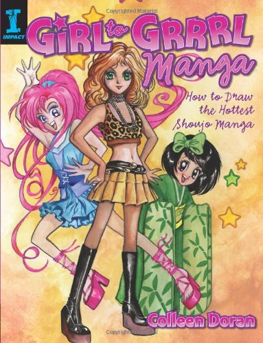 Girl to Grrrl Manga: How to Draw the Hottest Shoujo Manga by Colleen Doran