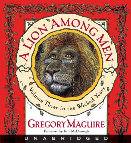 A Lion Among Men (The Wicked Years, Book 3) by Gregory Maguire