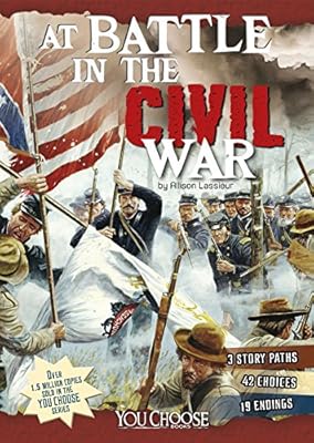 At Battle in the Civil War: An Interactive Battlefield Adventure