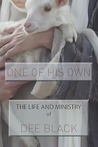One of His Own: The Life and Ministry of Dee Black by Dee Black