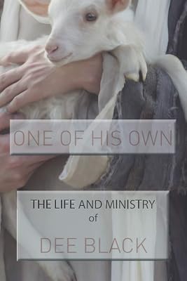 One of His Own: The Life and Ministry of Dee Black