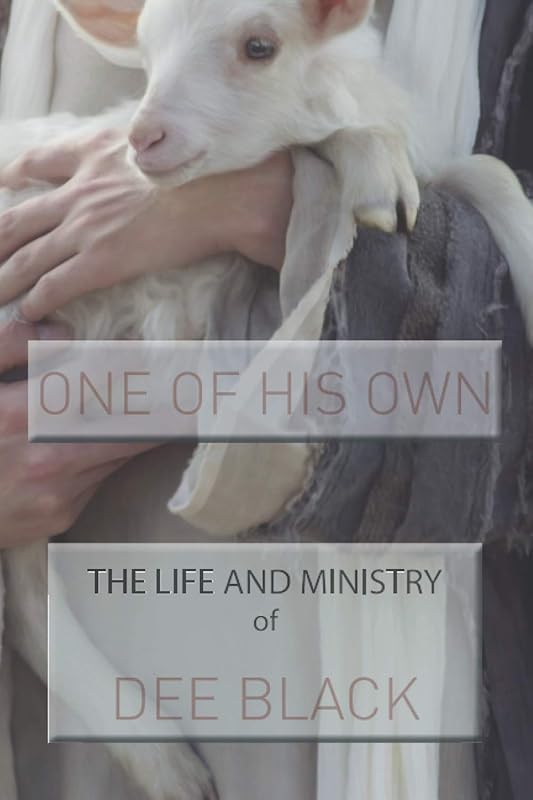 One of His Own: The Life and Ministry of Dee Black by Dee Black