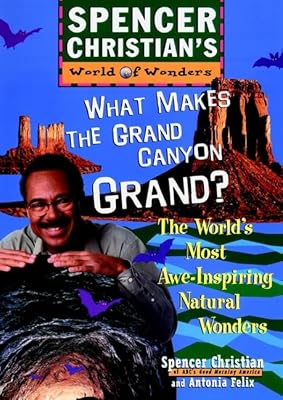What Makes the Grand Canyon Grand? The World's Most Awe-Inspiring Natural Wonders