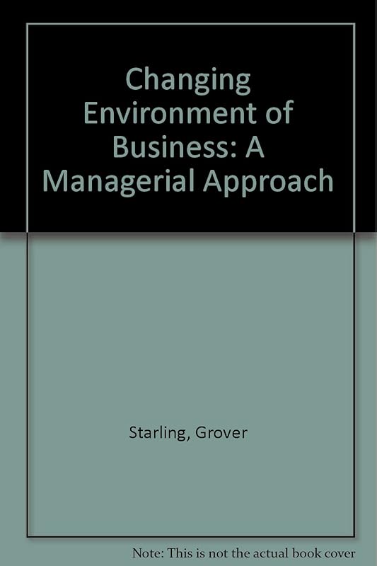 The changing environment of business: A managerial approach by Grover Starling