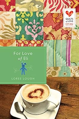 For Love of Eli: Quilts of Love Series
