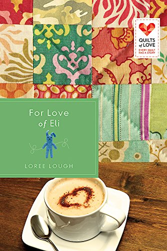 For Love of Eli: Quilts of Love Series by Loree Lough