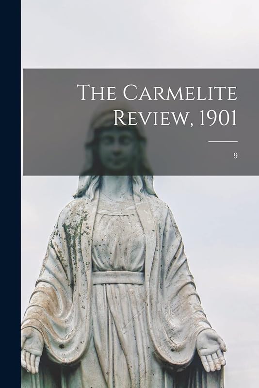 The Carmelite Review, 1901; 9 by Anonymous
