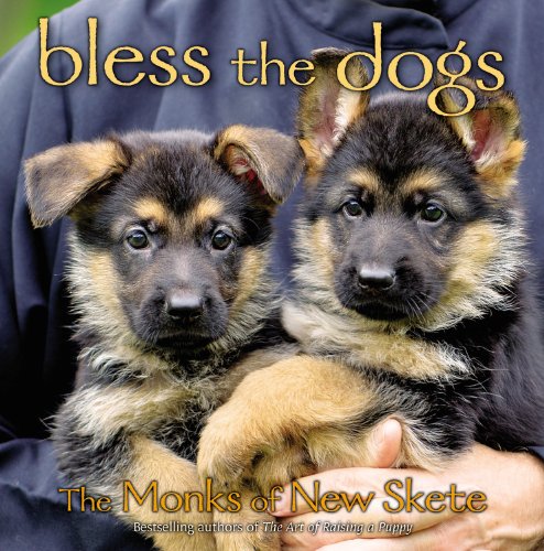 Bless the Dogs: The Monks of New Skete by The Monks of New Skete