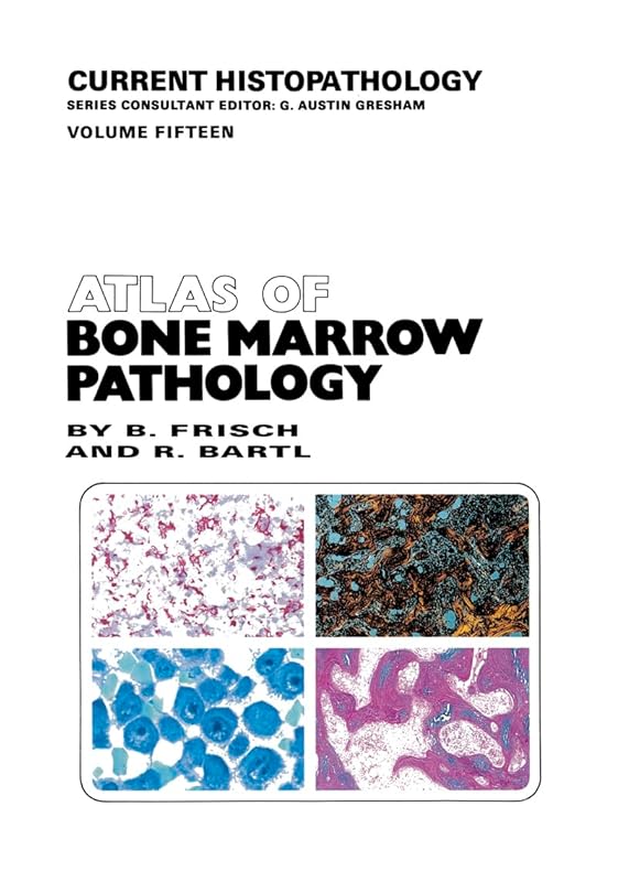 Atlas of Bone Marrow Pathology (Current Histopathology) by Bertha Frisch