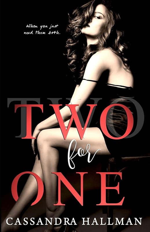 Two for One: An Unconventional Romance (MFM) by Cassandra Hallman