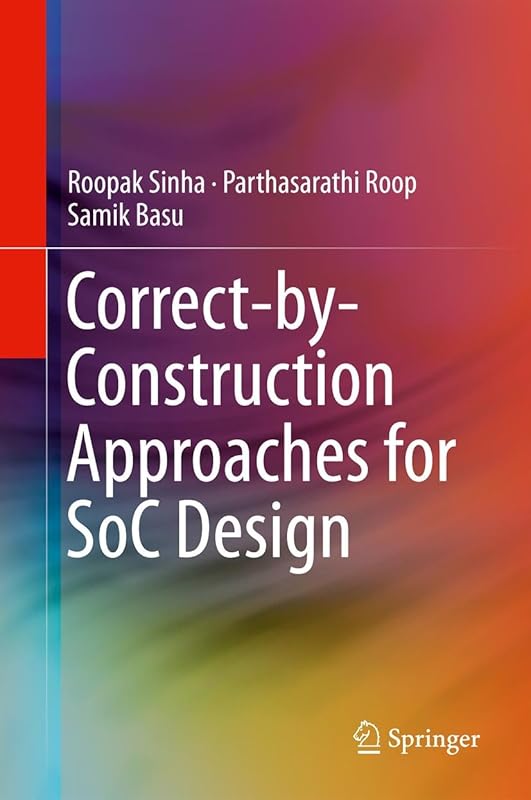 Correct-by-Construction Approaches for SoC Design by Roopak Sinha