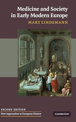 Medicine and Society in Early Modern Europe (New Approaches to European History, Series Number 44)