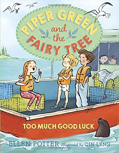 Piper Green and the Fairy Tree: Too Much Good Luck by Ellen Potter