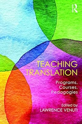 Teaching Translation: Programs, courses, pedagogies